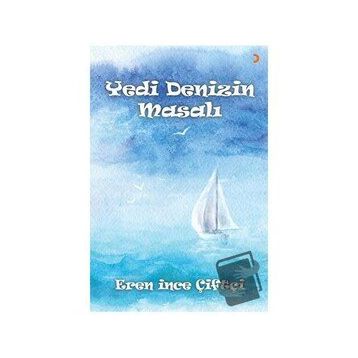 Yedi Denizin Masalı - Eren İnce Çiftçi