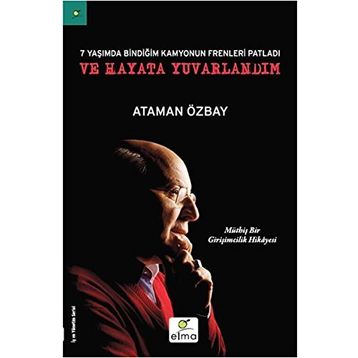 Yedi Yaşımda Bindiğim Kamyonun Frenleri Patladı ve Hayata Yuvarlandım - Ataman Özbay