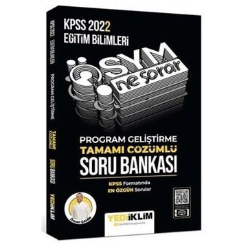 Yediiklim Yayınları 2022 KPSS Eğitim Bilimleri Ösym Ne Sorar Program Geliştirme Tamamı Çözümlü Soru Bankası