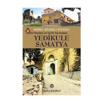 Yedikule Samatya-İstanbul'un Tarihi Yarımadası - Nursel Gülenaz