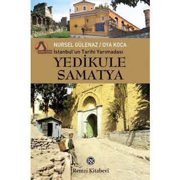 Yedikule Samatya-İstanbul'un Tarihi Yarımadası - Nursel Gülenaz