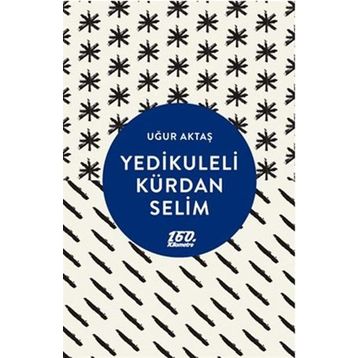 Yedikuleli Kürdan Selim - Uğur Aktaş