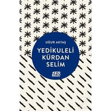 Yedikuleli Kürdan Selim - Uğur Aktaş