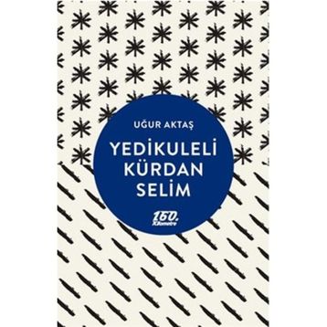 Yedikuleli Kürdan Selim - Uğur Aktaş