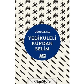 Yedikuleli Kürdan Selim - Uğur Aktaş