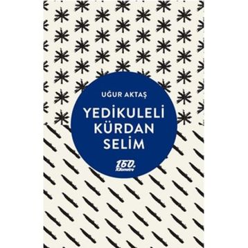 Yedikuleli Kürdan Selim - Uğur Aktaş