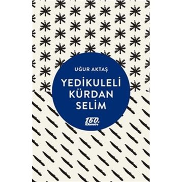 Yedikuleli Kürdan Selim - Uğur Aktaş