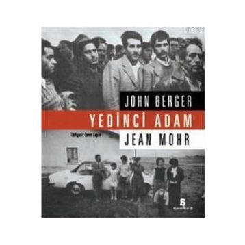 YEDINCI ADAM - JOHN BERGER;JEAN MOHR