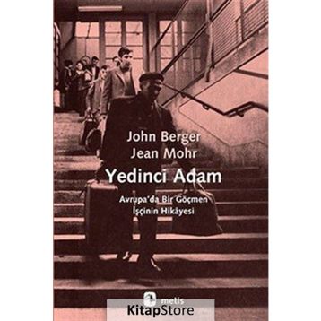 YEDINCI ADAM - JOHN BERGER;JEAN MOHR