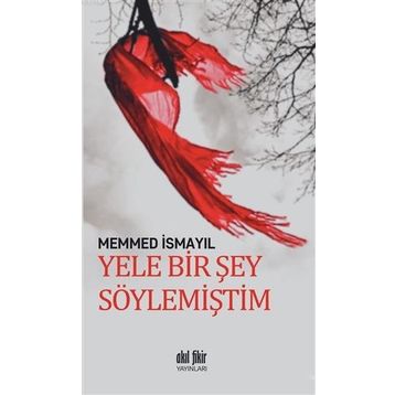 Yele Bir Şey Söylemiştim - Memmed İsmayıl