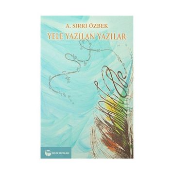 Yele Yazılan Yazılar - A. Sırrı Özbek