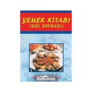 YEMEK KİTABI (GÜL SOFRASI) (KOD: YEMEK-002) - ŞULE PAMUK, NAZMIYE GÜL YILDIZ