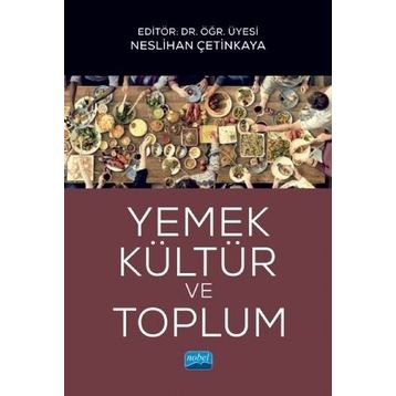 Yemek, Kültür ve Toplum - Nihan Akdemir - Nobel Akademik Yayıncılık