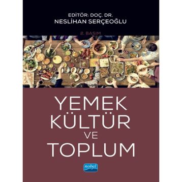 Yemek, Kültür ve Toplum - Nihan Akdemir - Nobel Akademik Yayıncılık