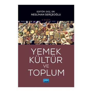 Yemek, Kültür ve Toplum - Nihan Akdemir - Nobel Akademik Yayıncılık