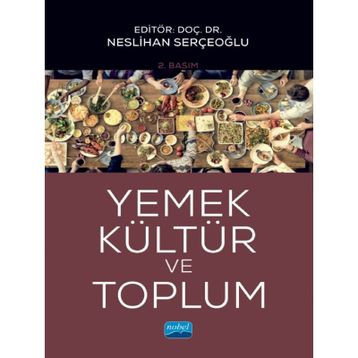 Yemek, Kültür ve Toplum - Nihan Akdemir - Nobel Akademik Yayıncılık