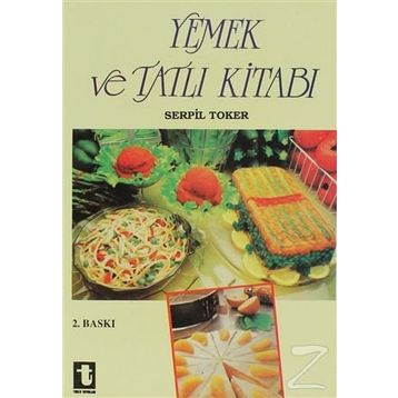 Yemek ve Tatlı Kitabı - Serpil Toker