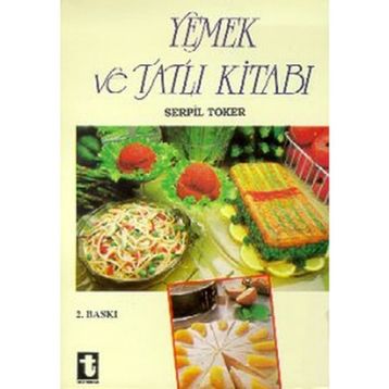 Yemek ve Tatlı Kitabı - Serpil Toker