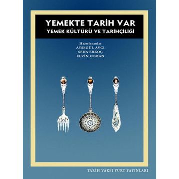 YEMEKTE TARIH VAR - AYŞEGÜL AVCI;SEDA ERKOÇ;ELVIN OTMAN