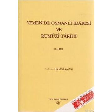 Yemen’de Osmanlı İdaresi ve Rumuzi Tarihi 2. Cilt - Hulusi Yavuz