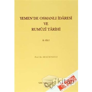 Yemen’de Osmanlı İdaresi ve Rumuzi Tarihi 2. Cilt - Hulusi Yavuz