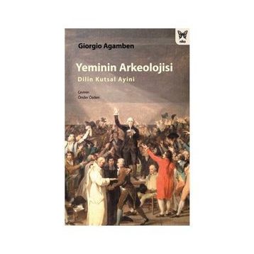 Yeminin Arkeolojisi - Giorgio Agamben