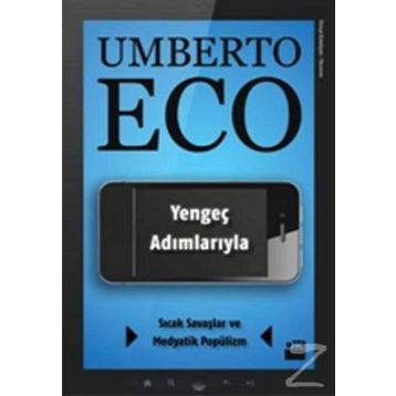 YENGEÇ ADIMLARIYLA SICAK SAVAŞLAR VE MEDYATIK POPÜLİZM - UMBERTO ECO