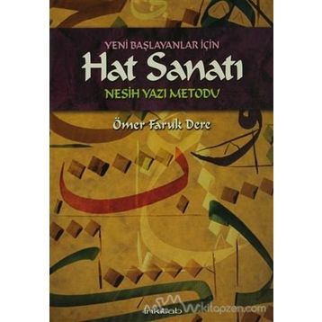 YENI BAŞLAYANLAR İÇİN HAT SANATI NESIH YAZI METODU - ÖMER FARUK DERE