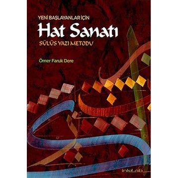 Yeni Başlayanlar İçin Hat Sanatı-Sülüs Yazı Metodu - Ömer Faruk Dere