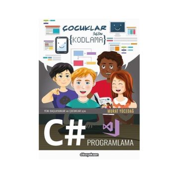 Yeni Başlayanlar ve Çocuklar için C# Programlama - Murat Yücedağ