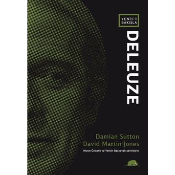 Yeni Bir Bakışla Deleuze - David Martin-Jones Damian Sutton David Martin-Jones
