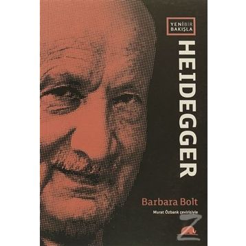 YENI BIR BAKIŞLA HEIDEGGER - BARBARA BOLT