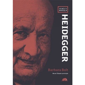 YENI BIR BAKIŞLA HEIDEGGER - BARBARA BOLT