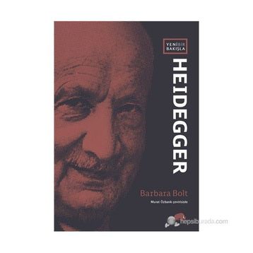 YENI BIR BAKIŞLA HEIDEGGER - BARBARA BOLT