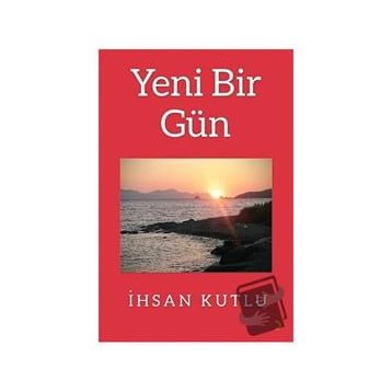 Yeni Bir Gün - İhsan Kutlu