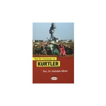 Yeni Bir Ortadoğu ve Kürtler - Abdullah Kıran