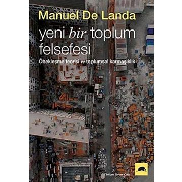 Yeni Bir Toplum Felsefesi - Manuel De Landa