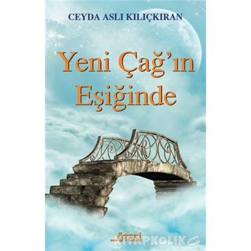 Yeni Çağ’ın Eşiğinde - Ceyda Aslı Kılıçkıran