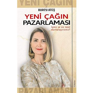 Yeni Çağın Pazarlaması - Burcu Ateş