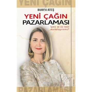 Yeni Çağın Pazarlaması - Burcu Ateş