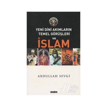 Yeni Dini Akımların Temel Görüşleri ve İslam - Abdullah Sevgi
