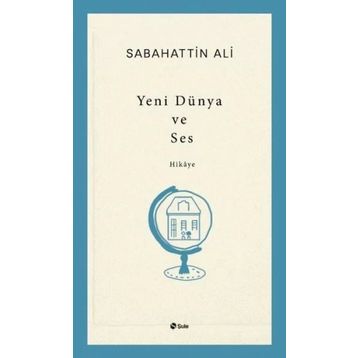 Yeni Dünya ve Ses - Sabahattin Ali