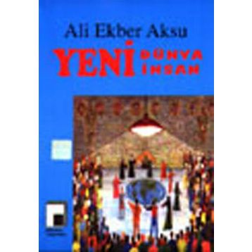 YENI DÜNYA YENI İNSAN - ALI EKBER AKSU