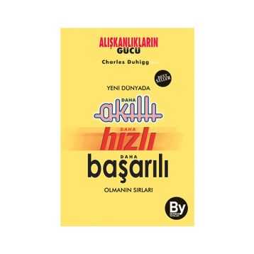Yeni Dünyada Daha Akıllı - Daha Hızlı - Daha Başarılı Olmanın Sırları - Charles Duhigg
