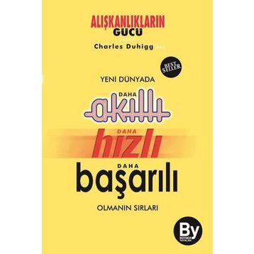 Yeni Dünyada Daha Akıllı - Daha Hızlı - Daha Başarılı Olmanın Sırları - Charles Duhigg