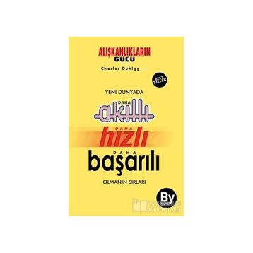 Yeni Dünyada Daha Akıllı - Daha Hızlı - Daha Başarılı Olmanın Sırları - Charles Duhigg