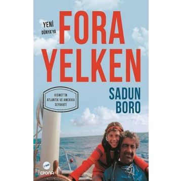 YENI DÜNYA'YA FORA YELKEN KISMET'İN ATLANTIK VE AMERIKA SEYAHATI - SADUN BORO