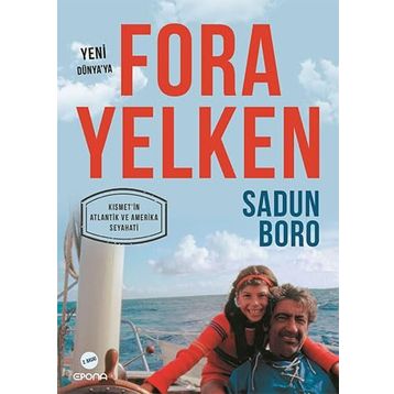YENI DÜNYA'YA FORA YELKEN KISMET'İN ATLANTIK VE AMERIKA SEYAHATI - SADUN BORO