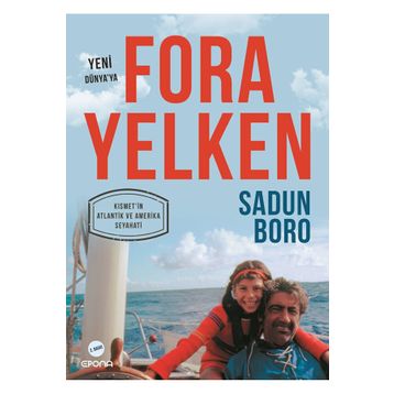 YENI DÜNYA'YA FORA YELKEN KISMET'İN ATLANTIK VE AMERIKA SEYAHATI - SADUN BORO
