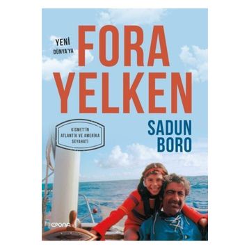 YENI DÜNYA'YA FORA YELKEN KISMET'İN ATLANTIK VE AMERIKA SEYAHATI - SADUN BORO